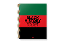 Load image into Gallery viewer, BLACK HISTORY IS IN EVERY SUBJECT NOTEBOOK
