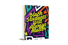 Load image into Gallery viewer, BLACK STUDENTS MATTER NOTEBOOK
