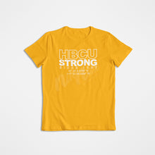 Load image into Gallery viewer, HBCU STRONG SHIRT (MULTIPLE COLORS AVAILABLE)
