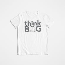Load image into Gallery viewer, THINK BIG SHIRT  (MULTIPLE COLORS AVAILABLE)

