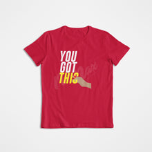 Load image into Gallery viewer, YOU GOT THIS SHIRT  (MULTIPLE COLORS AVAILABLE)

