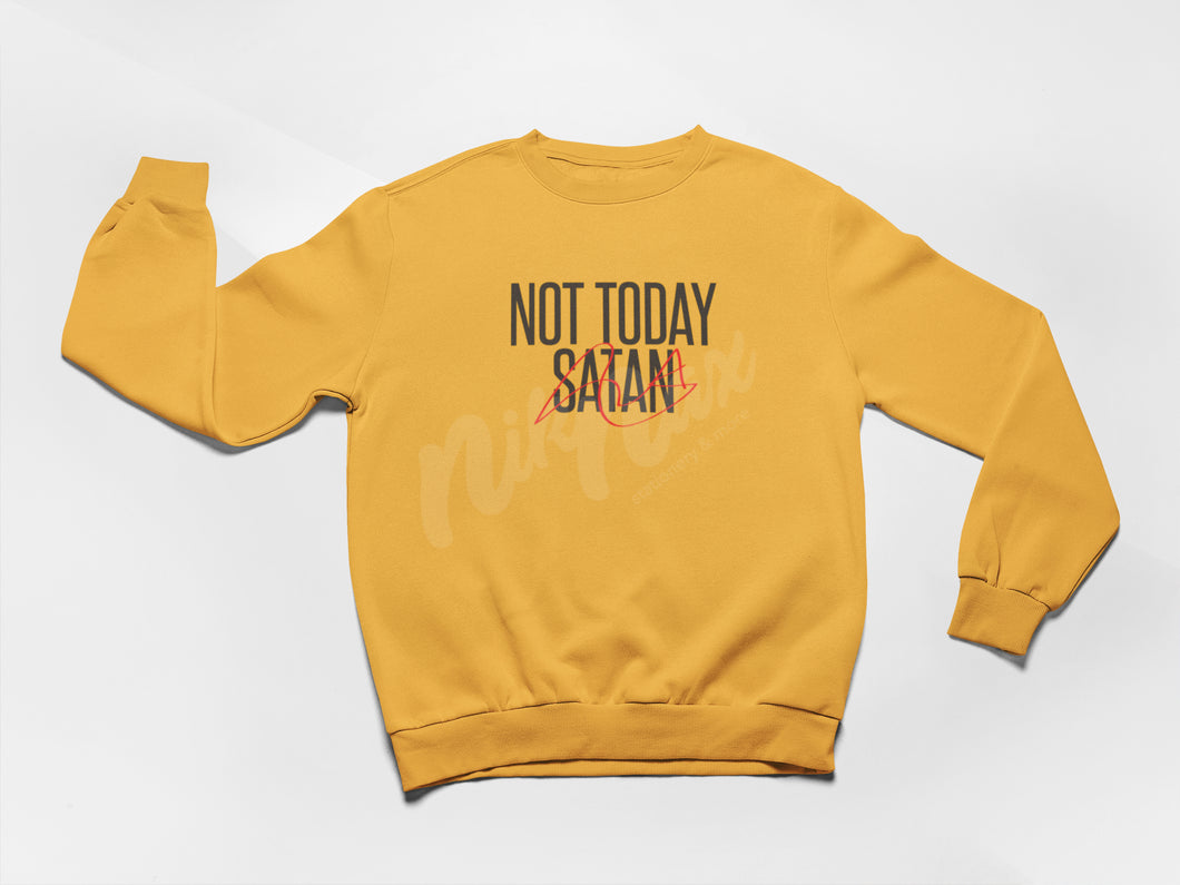NOT TODAY SATAN CREWNECK (MULTIPLE COLORS AVAILABLE)