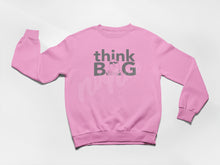 Load image into Gallery viewer, THINK BIG CREWNECK  (MULTIPLE COLORS AVAILABLE)
