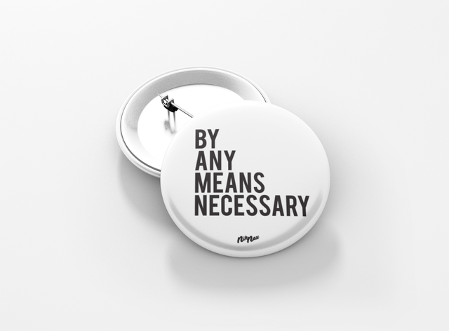 BY ANY MEANS NECESSARY BUTTON